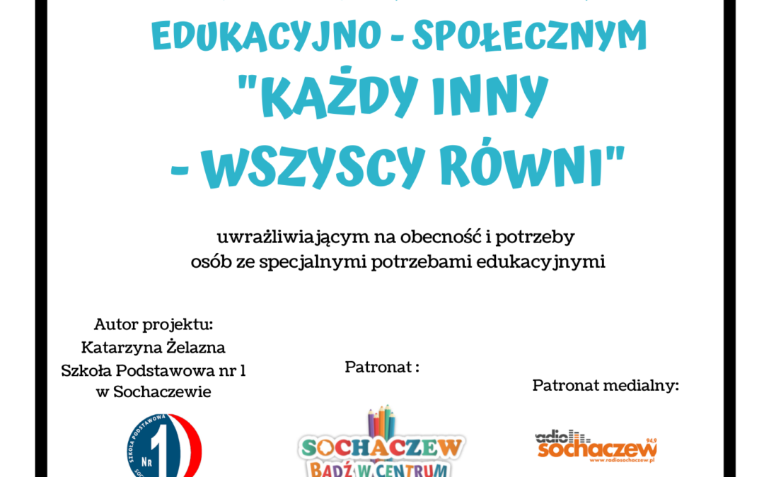 Ogólnopolski Projekt Edukacyjno – Społeczny “Każdy inny – wszyscy równi”