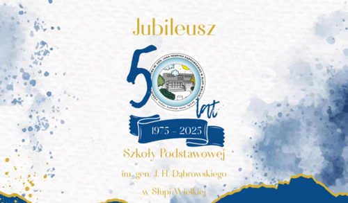 50-lecie Szkoły Podstawowej im. gen. J. H. Dąbrowskiego w Słupi Wielkiej